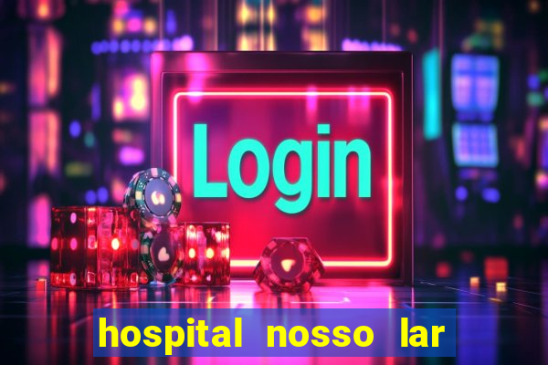 hospital nosso lar fortaleza telefone